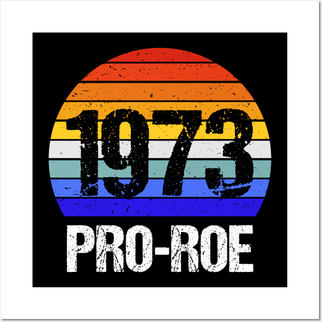 Pro Abortion - 1973 Pro Roe v Wade III Wall Art by lemonpepper